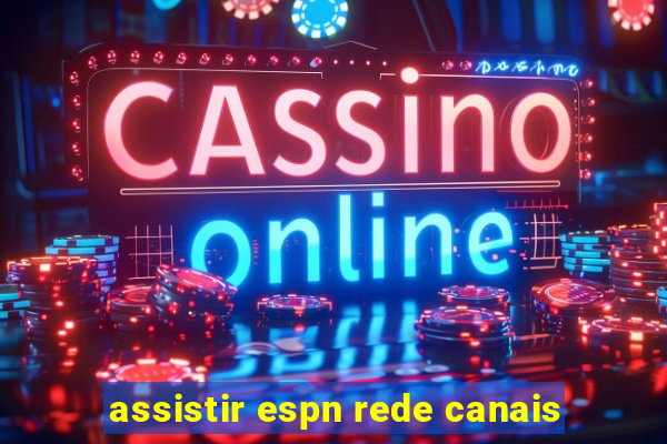 assistir espn rede canais